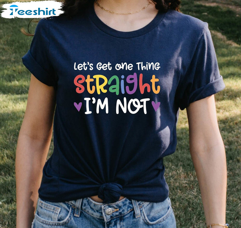 Lets Get One Thing Straight Im Not Funny Shirt