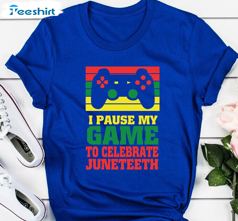 I Pause My Game To Celebrate Juneteenth African Shirt