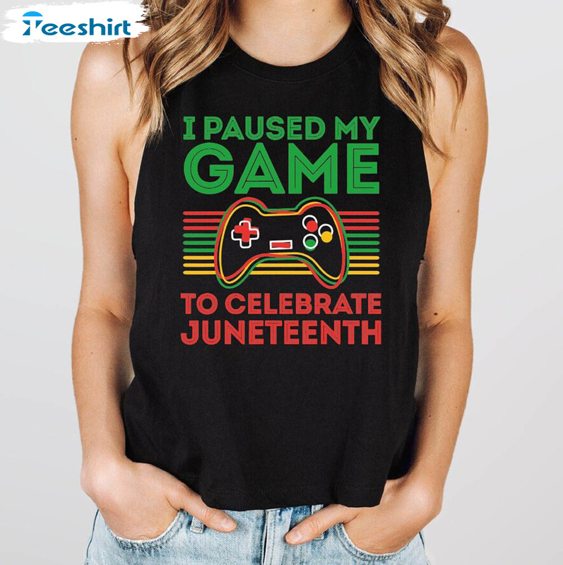 I Paused My Game To Celebrate Juneteenth Funny Shirt