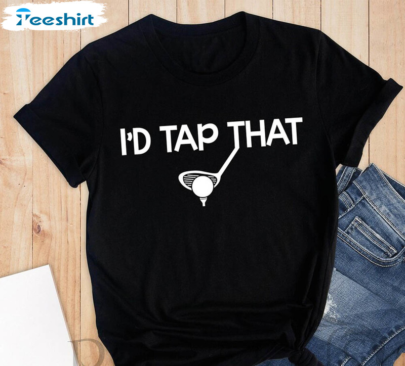 Id Tap That Golf Golf Lover Putt Golf Shirt