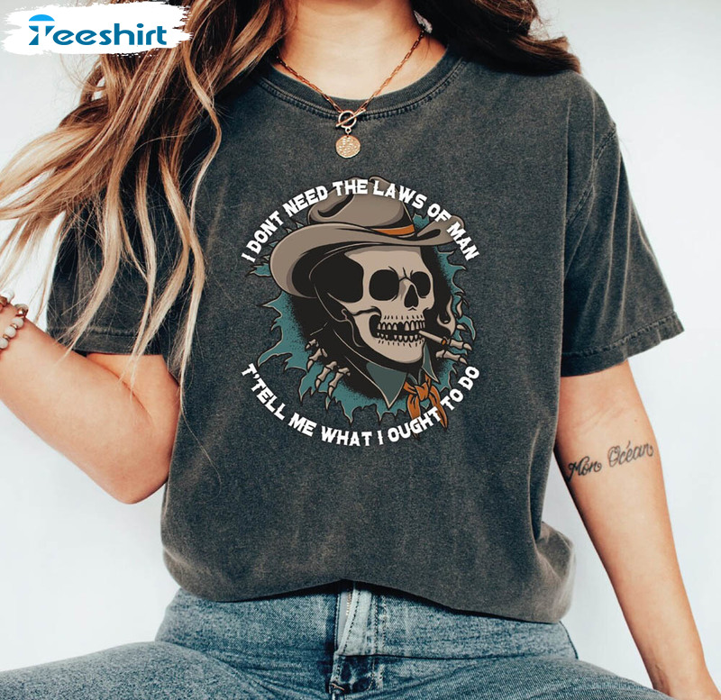 I Don't Need The Laws Of Man Country Skull Shirt