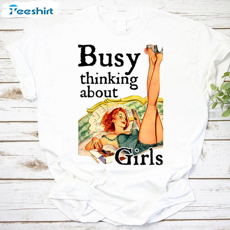 Busy Thinking About Girls Pride Month Shirt