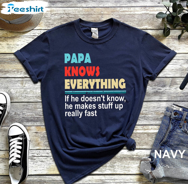 Papa Knows Everything Shirt For Fathers Day