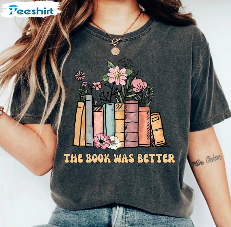 The Book Was Better Book Lover Shirt