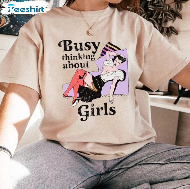 Busy Thinking About Girls Lesbian Funny Shirt