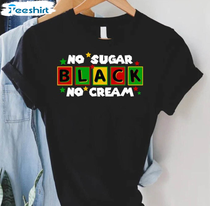 No Sugar No Cream Black Juneteenth Party Shirt