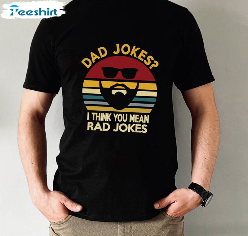 I Think You Mean Rad Jokes Rad Dad Shirt