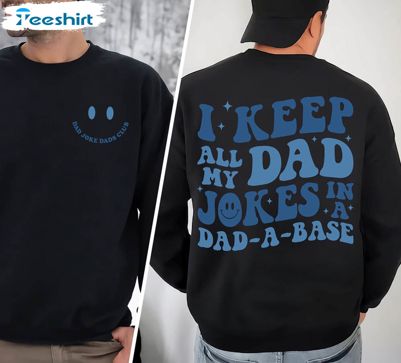 I Keep All My Dad Jokes In A Dad A Base Smile Face Shirt