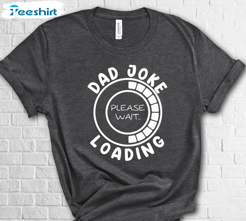 Dad Joke Loading Shirt Fathers Day Gifts
