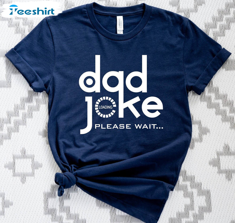 Dad Joke Loading Funny Fathers Day Shirt