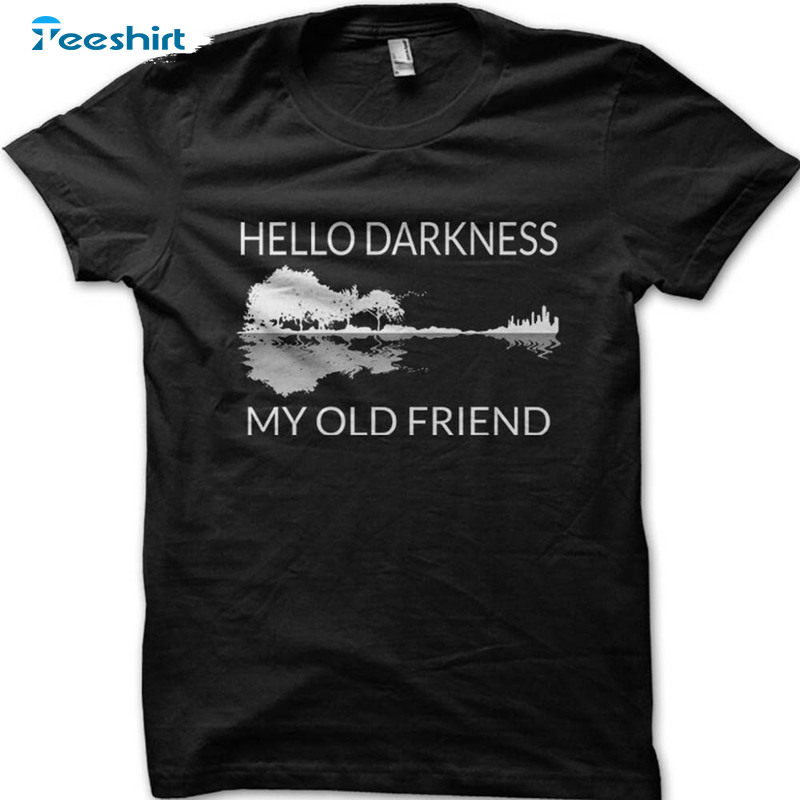 Hello Darkness My Old Friend Guitar Funny Shirt