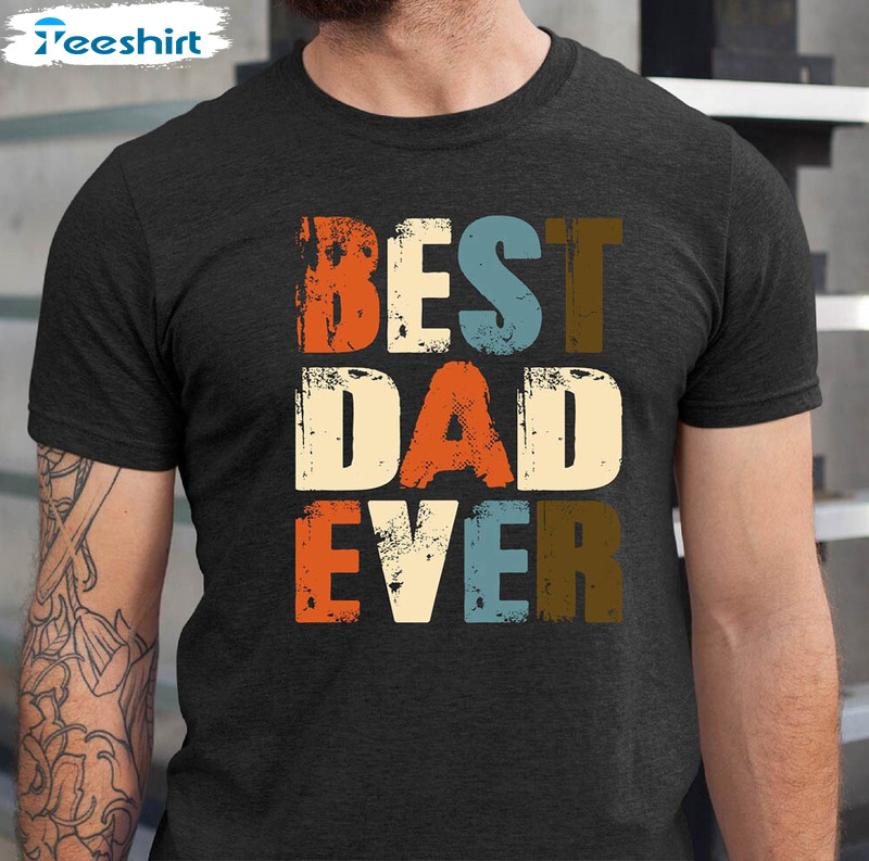 Best Dad Ever Fathers Day Shirt