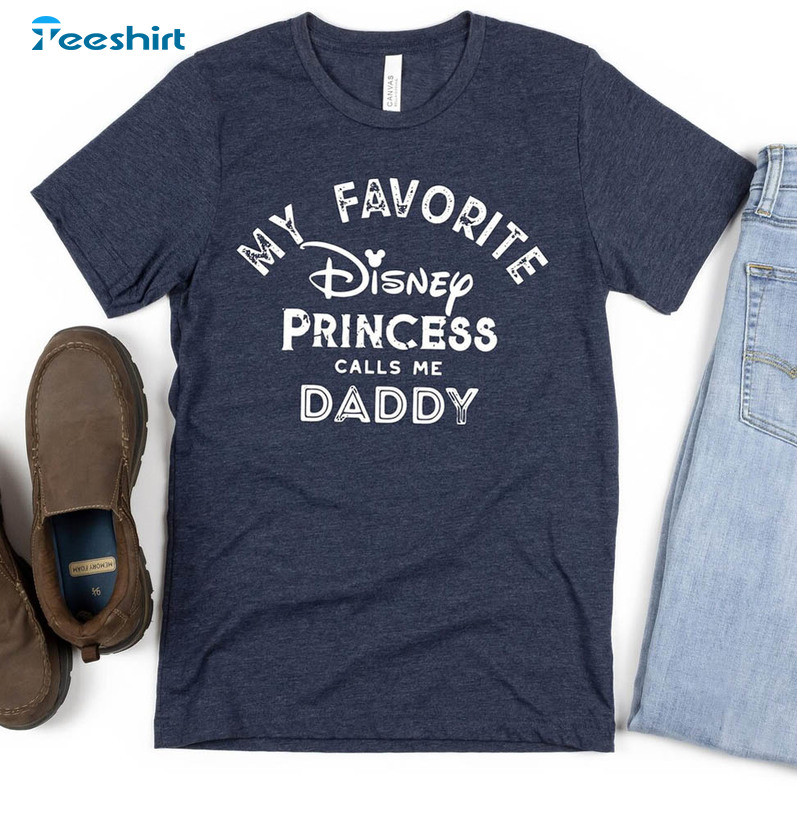 My Favorite Disney Princess Calls Me Daddy Shirt For New Dad