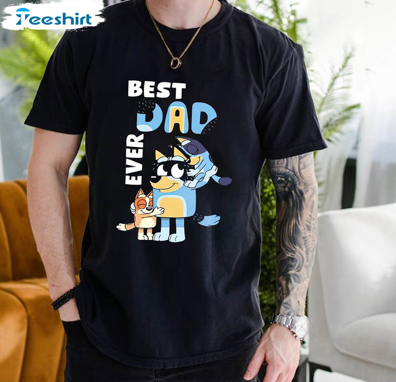 Funny Bluey Best Dad Ever Shirt