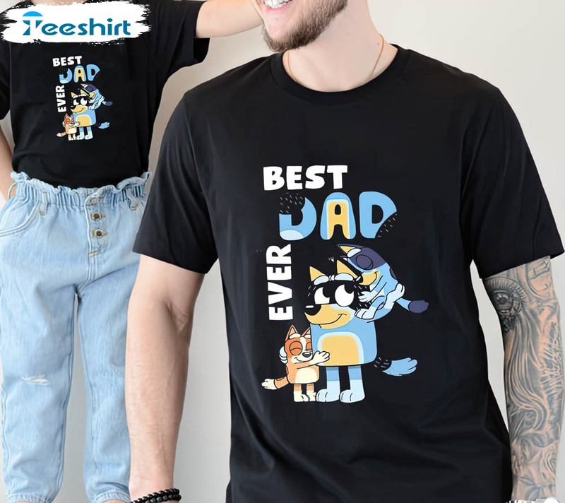 Best Dad Ever Funny Bluey Shirt - Reallgraphics