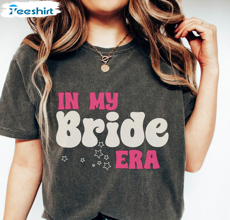 In My Bride Era Shirt Engagement Gift