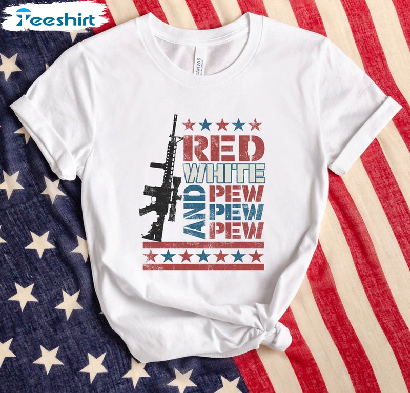 Red White And Pew Pew Patriotic Day Shirt