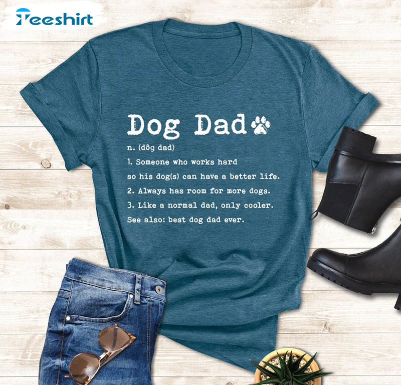 Funny Dog Dad Shirt For Dog Lover