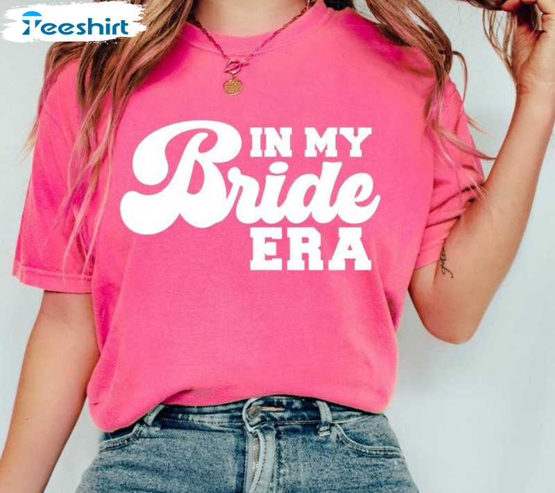 Comfort In My Bride Era Fiancee Shirt