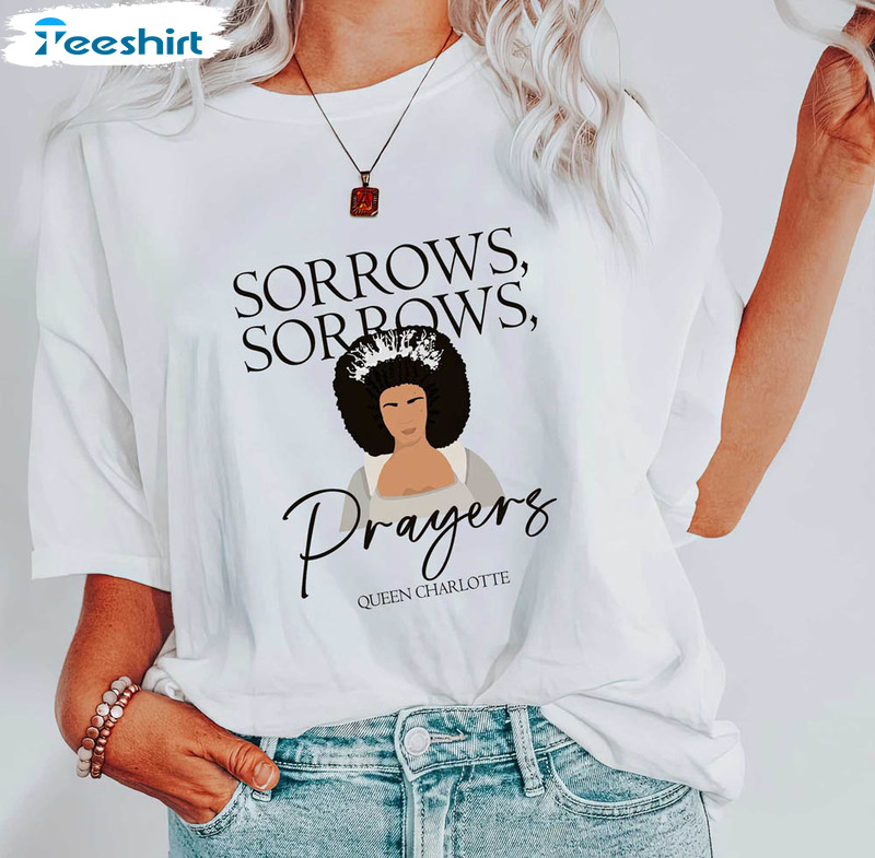 Sorrows Sorrows Prayers Shirt For Queen Charlotte Fan