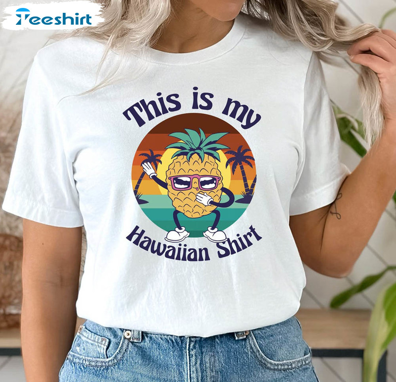 Hawaiian Pineapple This Is My Hawaiian Shirt