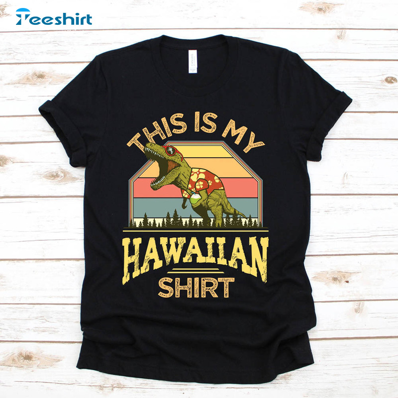 T Rex Dinosaur This Is My Hawaiian Shirt