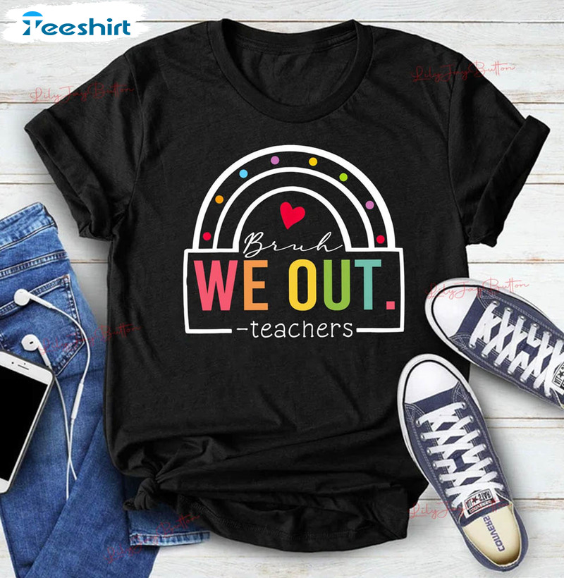 Bruh We Out Teacher Rainbow Shirt