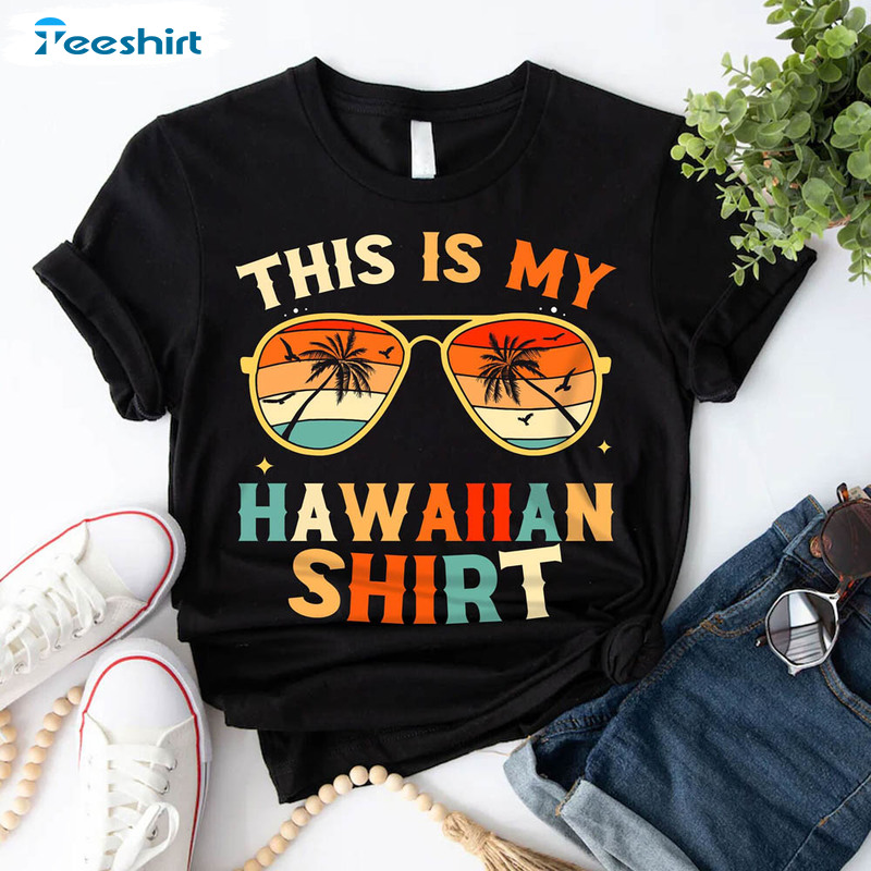 Hawaiian Tropical This Is My Hawaiian Shirt