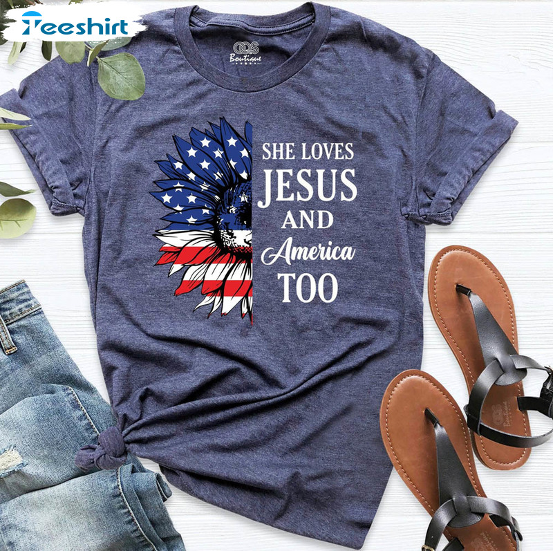 She Loves Jesus And America Too Christian 4th Of July Shirt