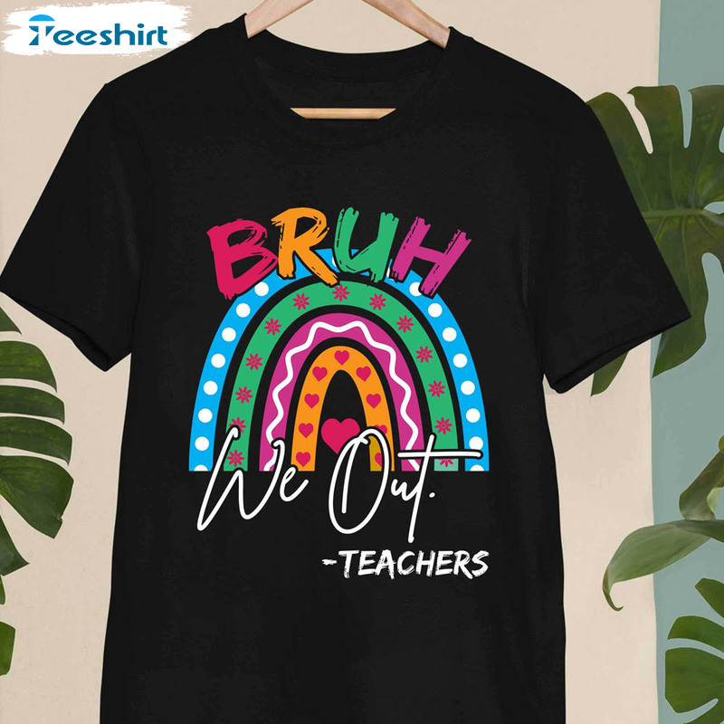 Bruh We Out Teachers Summer Funny Shirt