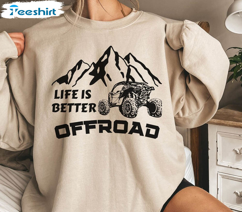 Life Is Better Offroad Trail Riding Shirt