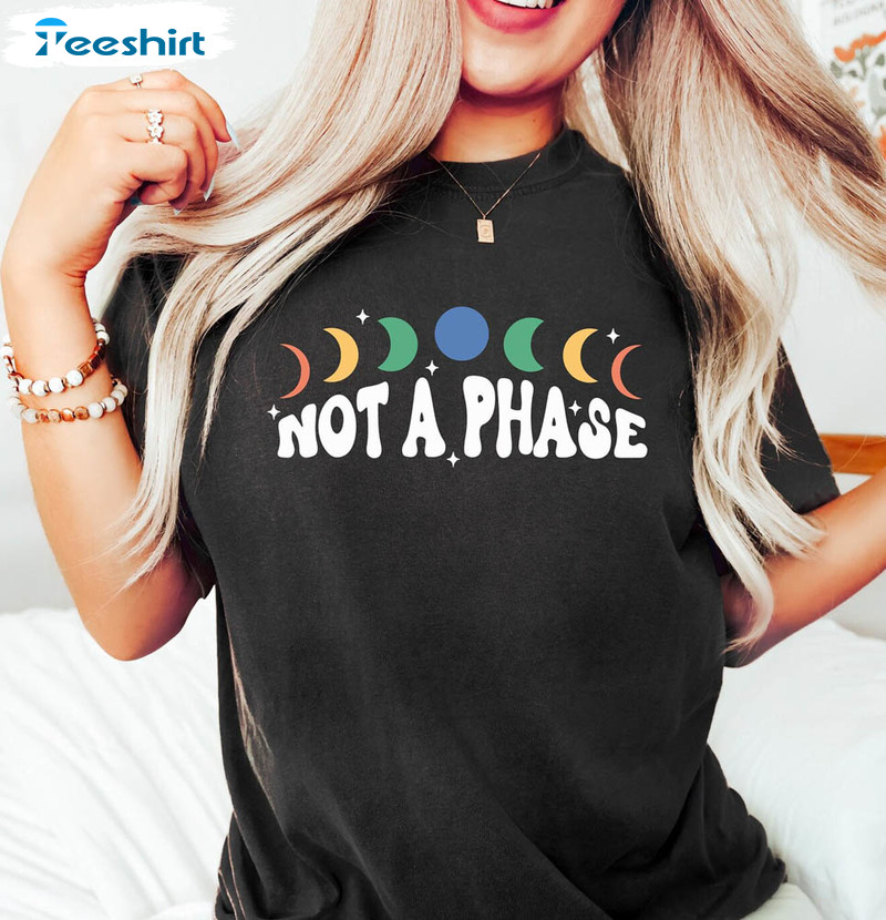 Not A Phase Funny Pride Shirt