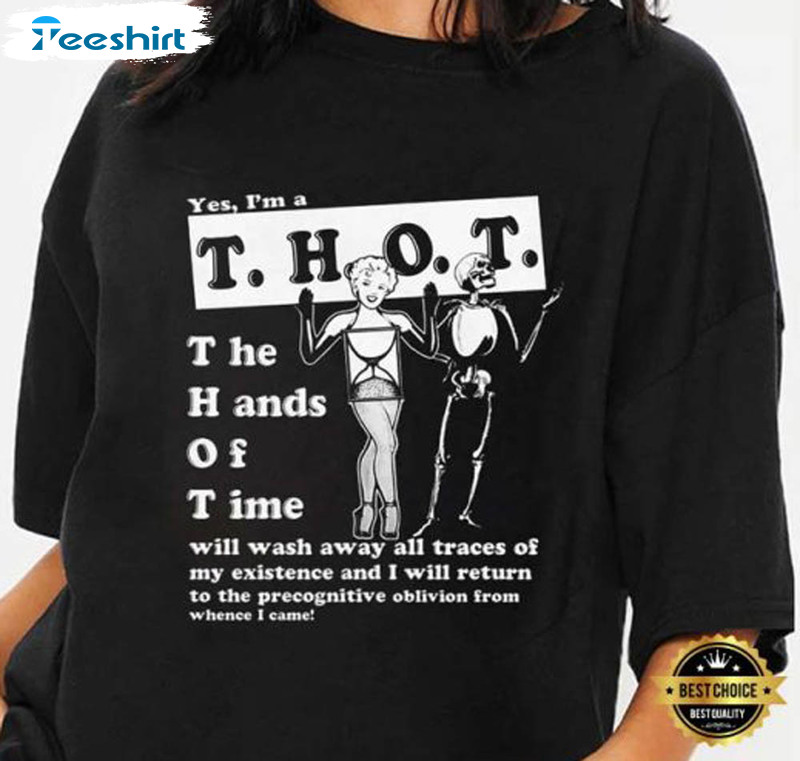 Yes I'M A Thot The Hands Of Time Best Shirt