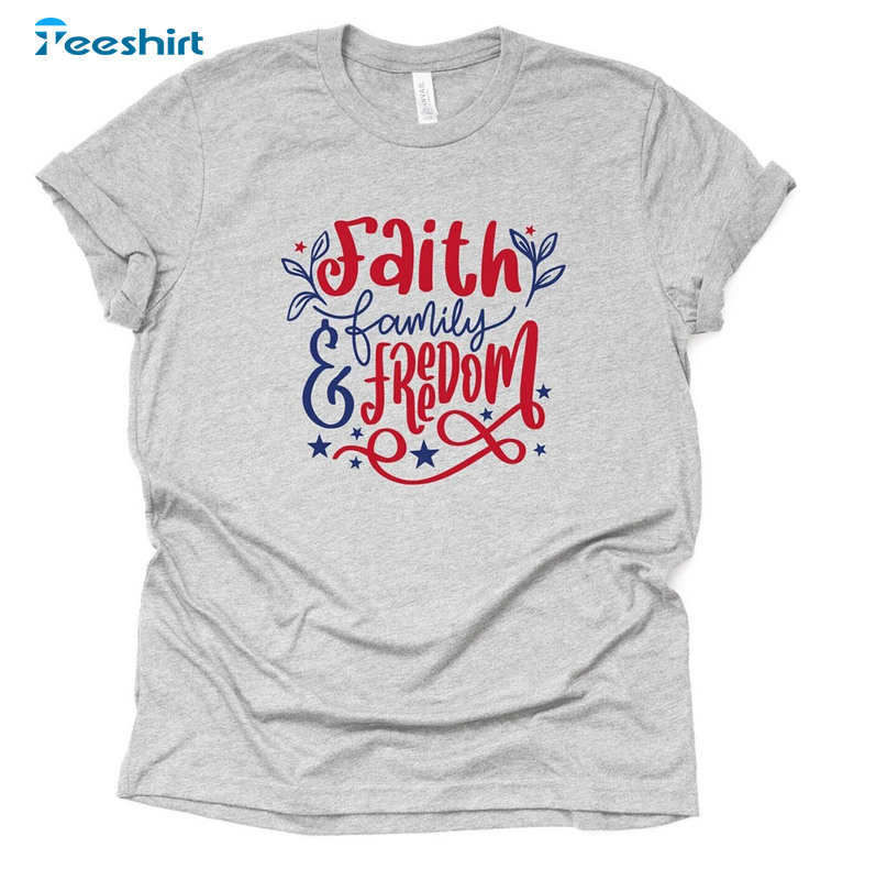 Patriotic Day Faith Family Freedom Shirt