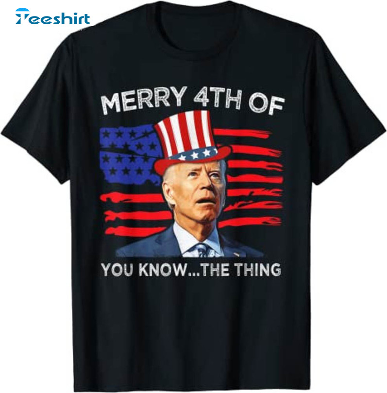 Merry 4th Of You Know The Thing Biden American Flag Shirt