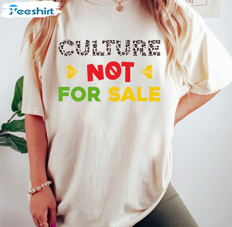 Culture Not For Sale Juneteenth Shirt
