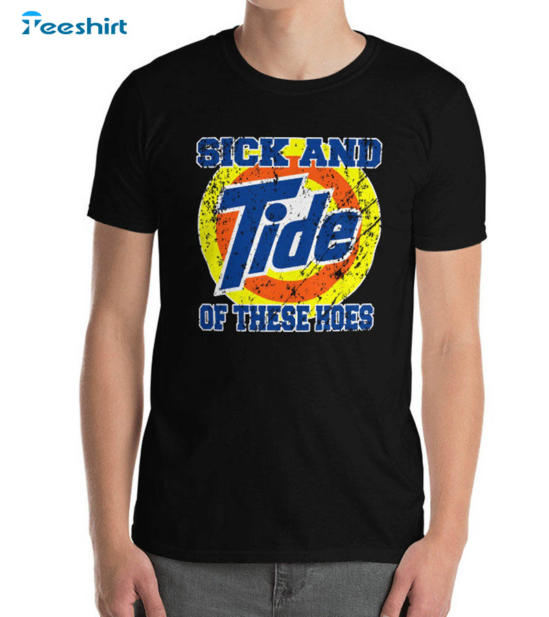 Vintage Sick And Tide Of These Hoes Shirt For Men Women
