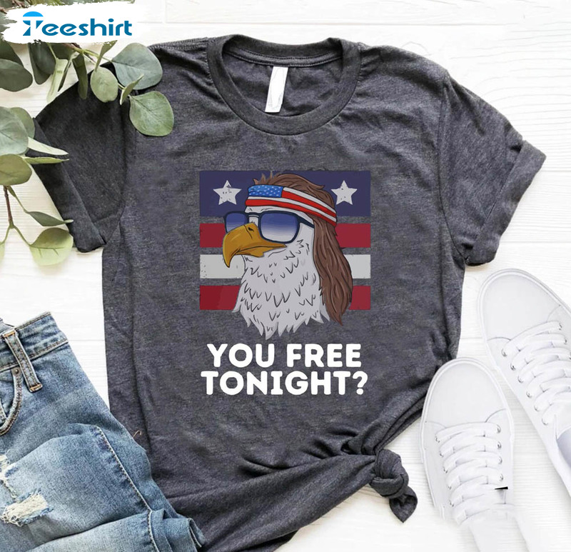 Eagle You Free Tonight Independence Day Shirt