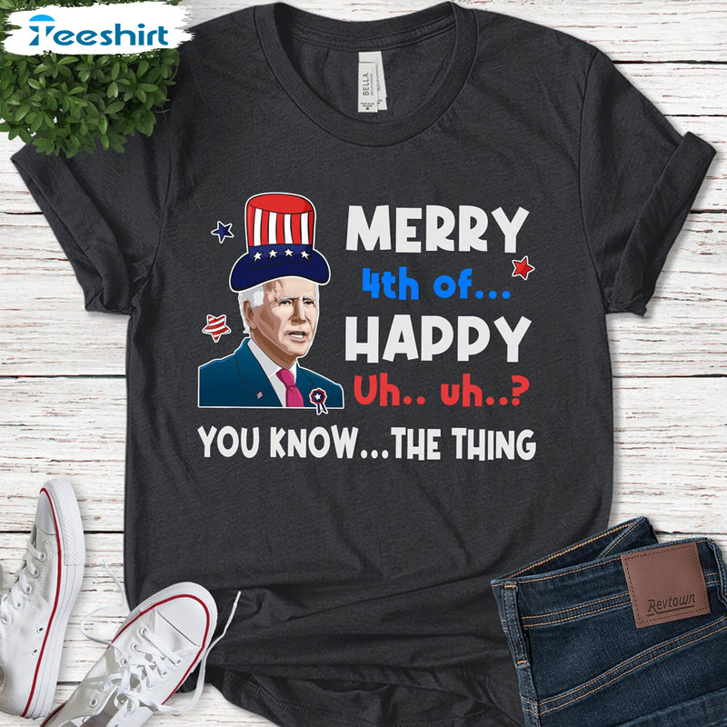 Biden Merry 4th Of You Know The Thing Shirt