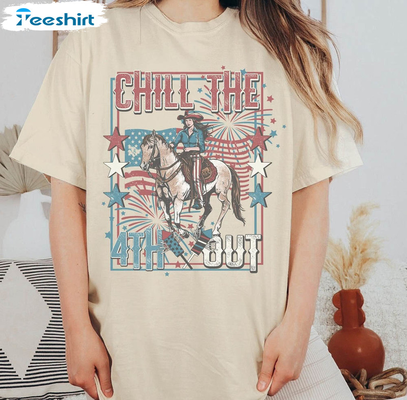 Chill The 4th Out Cowgirl Country Music Shirt