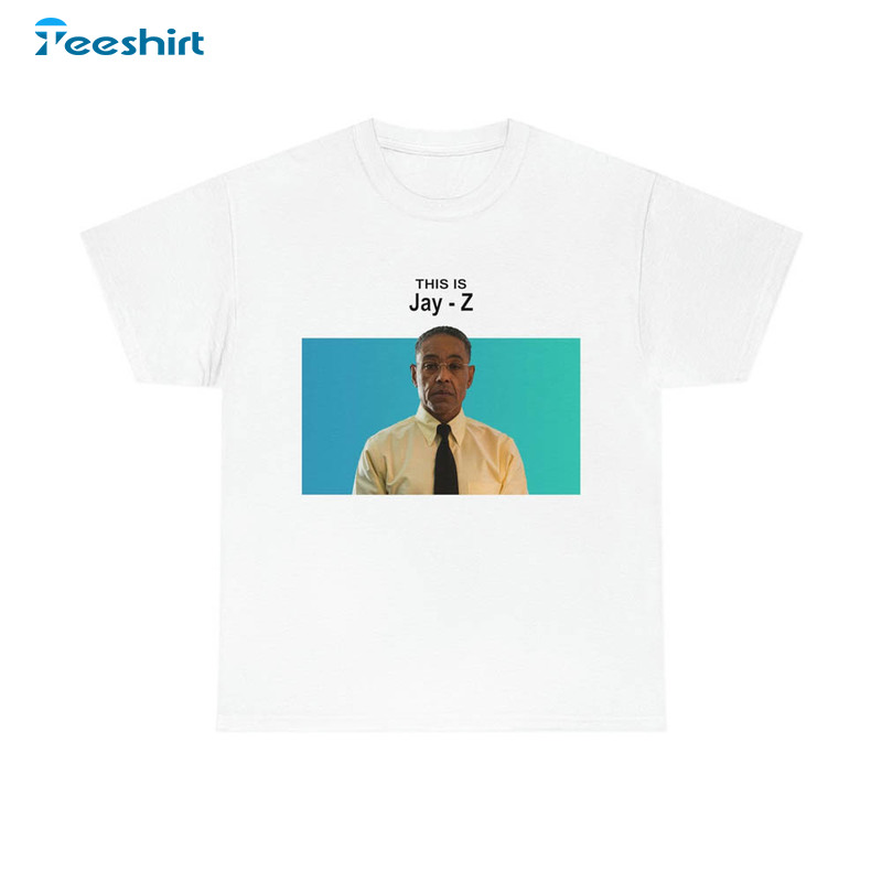 This Is Jay Z Gus Fring Funny Meme Shirt