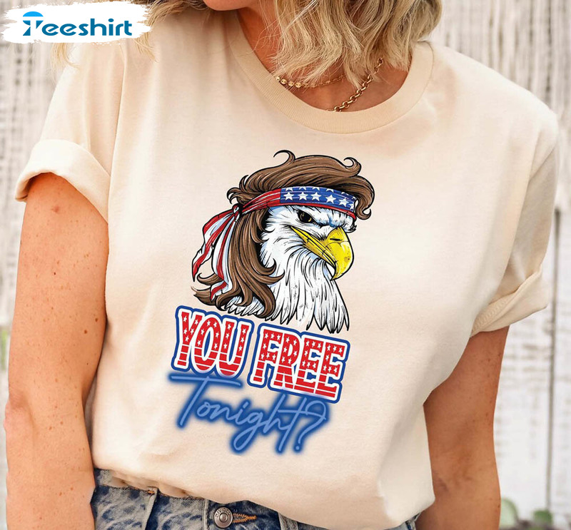 You Free Tonight 4th Of July Eagle Shirt