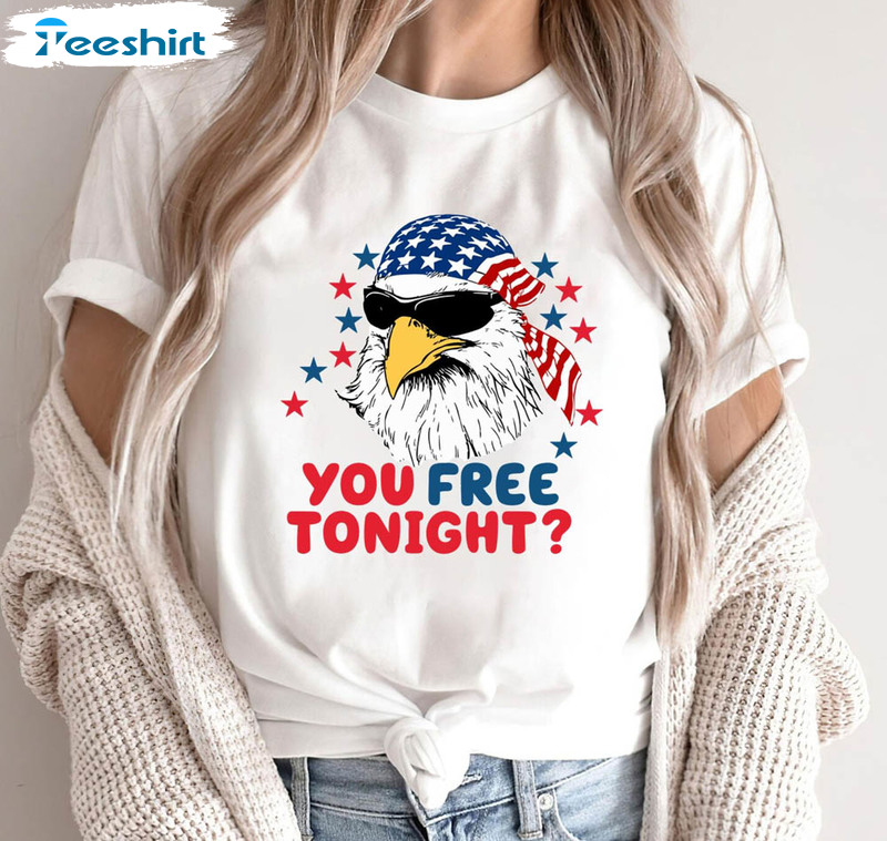 You Free Tonight Usa Flag Freedom Shirt