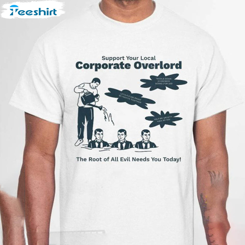 Corporate Overlord Greed Funny Shirt