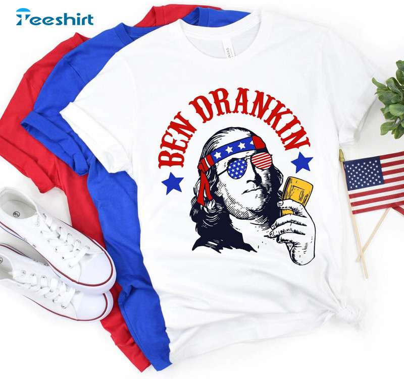 Ben Drankin Funny Fourth Of July Patriotic Day Shirt