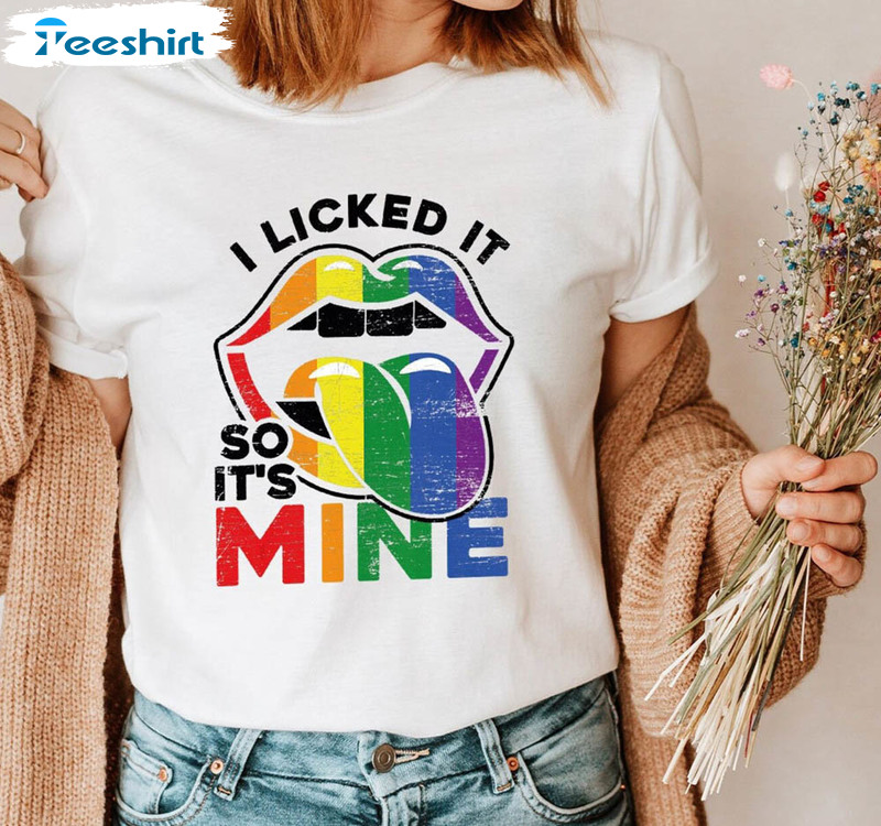 Lgbtq Month I Licked It So It's Mine Shirt