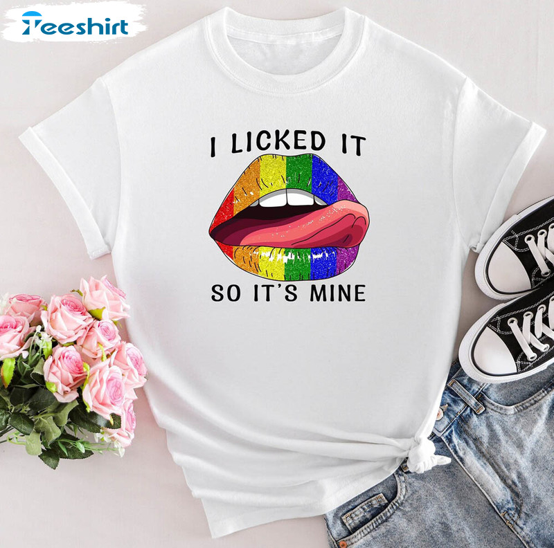 I Licked It So It's Mine Rainbow Lips Cute Shirt