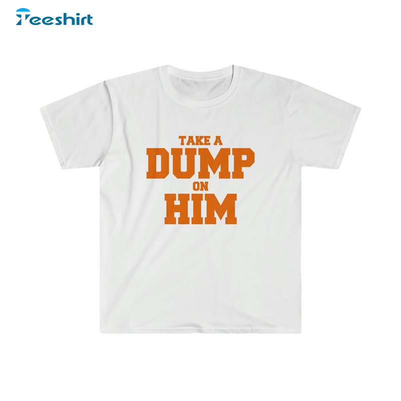 Funny Take A Dump On Him 2000 Shirt