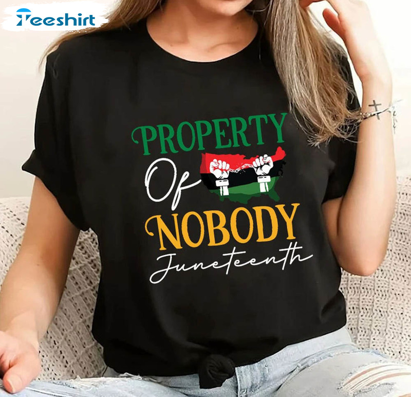 Property Of Nobody Juneteenth Black Lives Matter Shirt