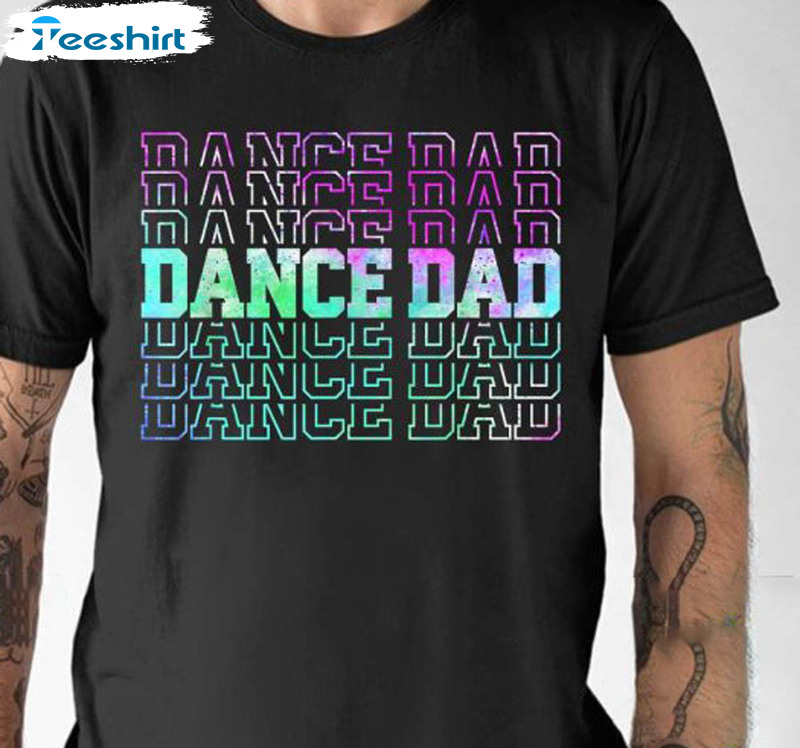 Funny Dancing Proud Dancer Shirt For All Father